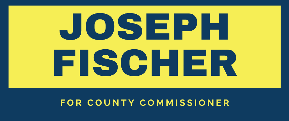 Joseph Fischer for County Commissioner